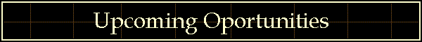 Upcoming Oportunities
